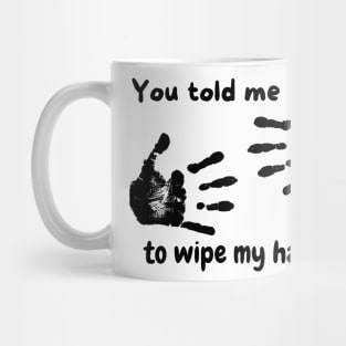 Wipe your hands Mug